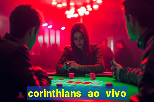 corinthians ao vivo futebol play